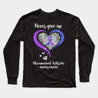 Never Give Up Rheumatoid Arthritis Awareness Long Sleeve T-Shirt